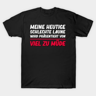 Lustige Sprüche I Schlechte Laune Viel Zu Müde T-Shirt